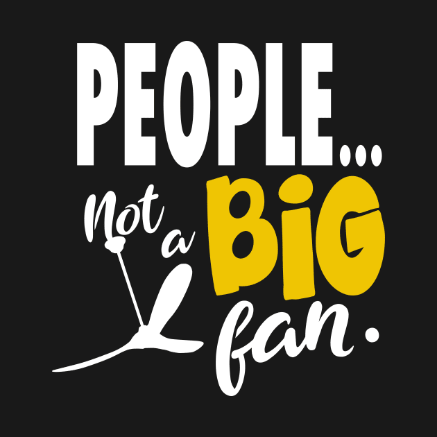 People Not a Big Fan by JKP2 Art