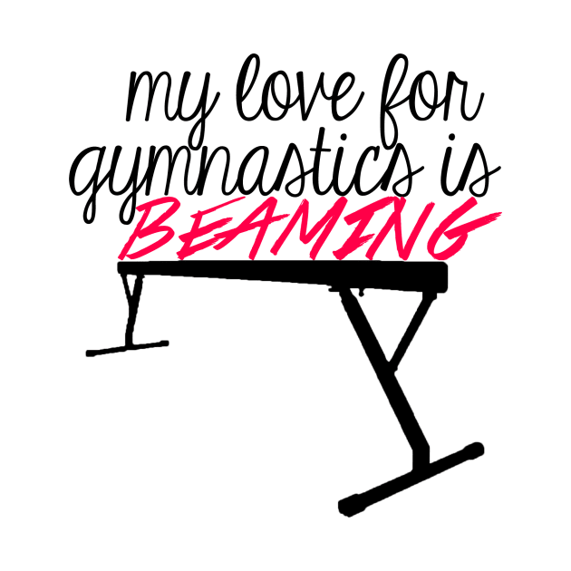 Love for Gymnastics is Beaming by gainerlayouts