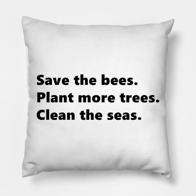 Save the bees, Plant more trees, Clean the seas, environmental nature quote lettering digital illustration Pillow by AlmightyClaire