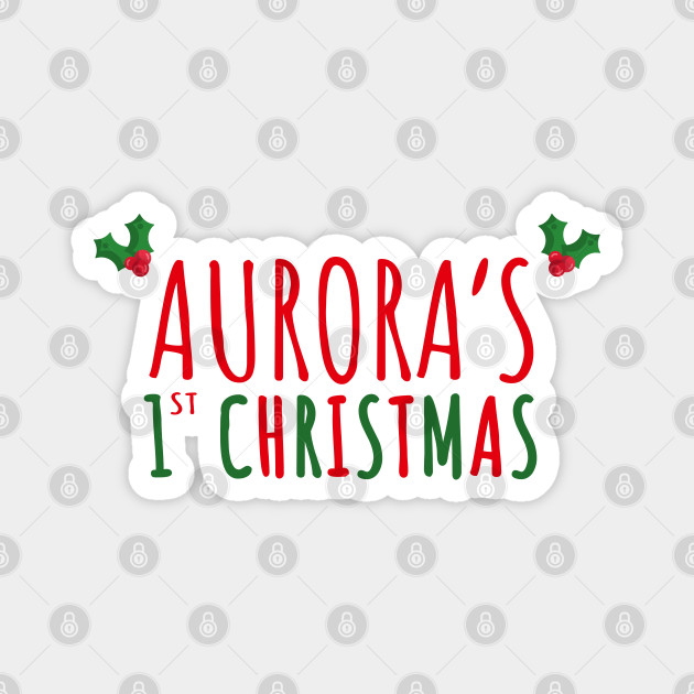 Aurora S First Christmas Personalised Name Aurora Magnet Teepublic Aurora S First Christmas Personalised Name Aurora Magnet Teepublic