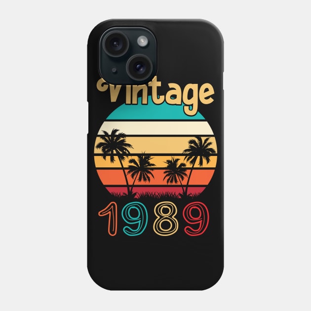 Summer Vintage 1989 Happy Birthday 31 Years Old To Me You Mommy Daddy Brother Sister Cousin Phone Case by Cowan79