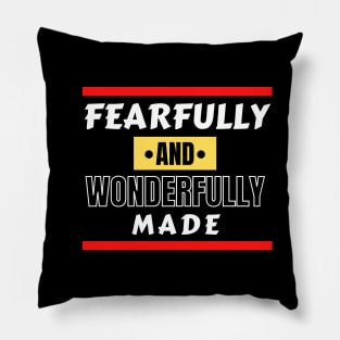 Fearfully And Wonderfully Made - Christian Saying Pillow