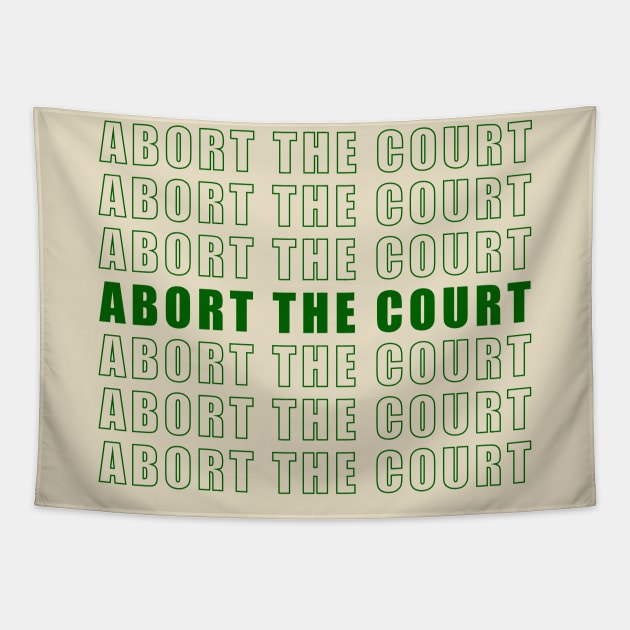 ABORT THE COURT (green) Tapestry by NickiPostsStuff