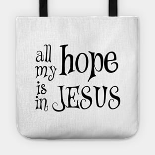 All my hope is in jesus Tote