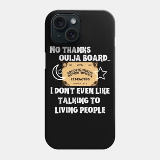 No Thanks Ouija Board I Don't Even Like Living People Phone Case