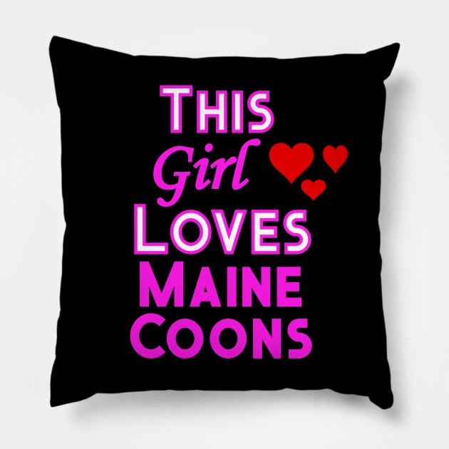 This Girl Loves Maine Coons Pillow by YouthfulGeezer