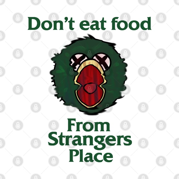 Don't Eat Food From Strangers Place by WiliamGlowing