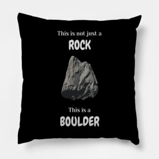 This is not just a rock - This is a boulder Pillow