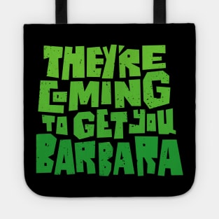 They're Coming to Get You Barbara Tote