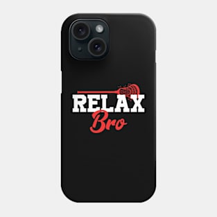 Relax Bro Lacrosse Phone Case