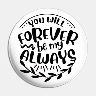 You will forever be my always Pin