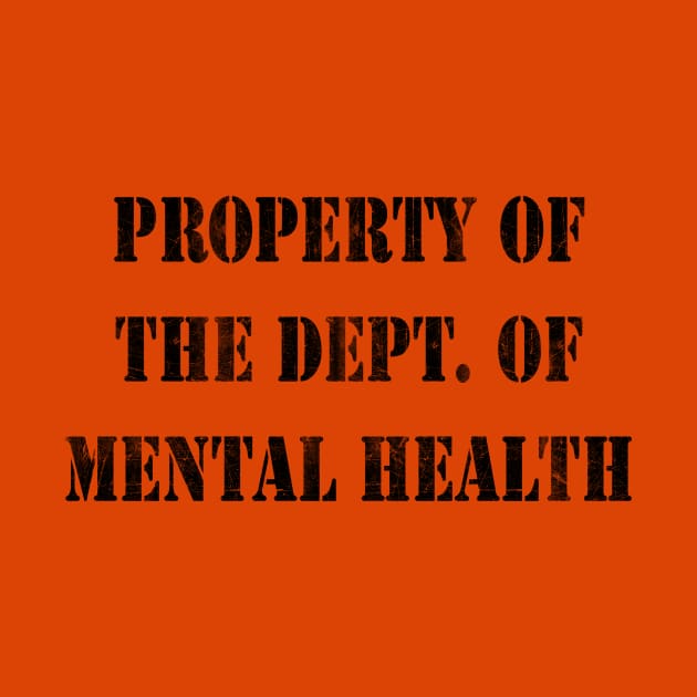 Property Of The Dept. Of Mental Health by enfuego360