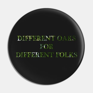 Different Oaks for Different Folks Pin