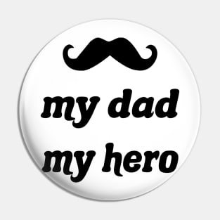 My Dad My Hero Pin