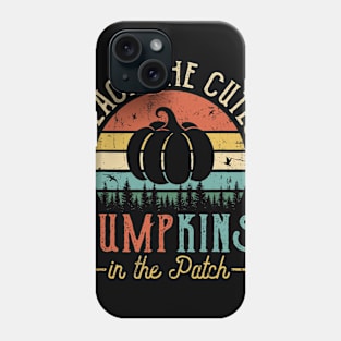 I Teach The Cutest Pumpkins In The Patch Halloween Costumes Phone Case