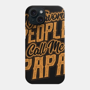 My Favorite People Call Me Papa Gift Phone Case