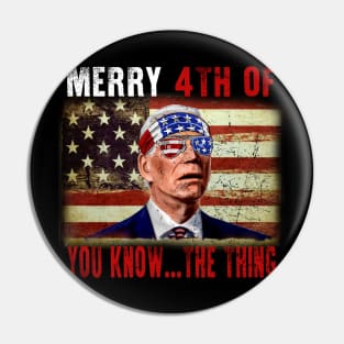 Funny Biden Confused Merry Happy 4th of You Know...The Thing Pin