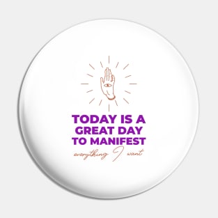 Today Is A Great Day To Manifest Pin