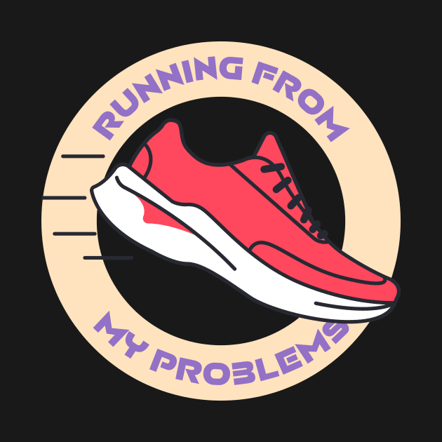 Running From My Problems funny Running by ThreadSupreme