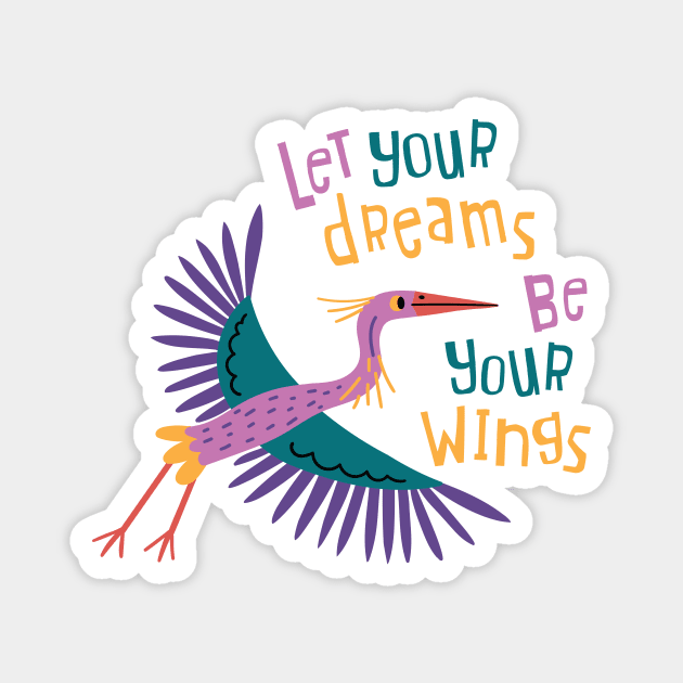 Let Your Dreams Be Your Wings Magnet by yuliia_bahniuk