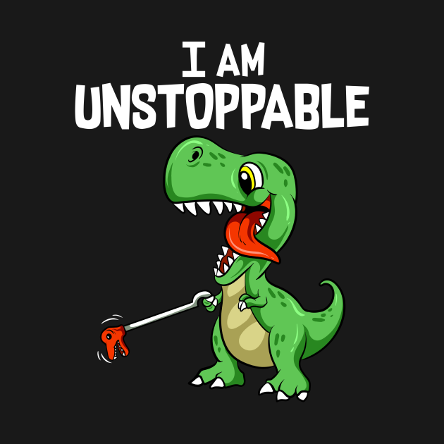 Funny I Am Unstoppable T Rex Dinosaur Grabber Pun T Rex Unstoppable T Shirt Teepublic 