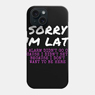 Sorry I'm Late Phone Case