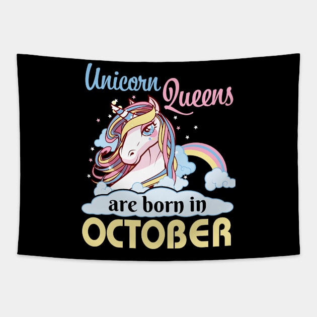 Unicorns Queens Are Born In October Happy Birthday To Me Mom Nana Aunt Sister Daughter Wife Niece Tapestry by joandraelliot