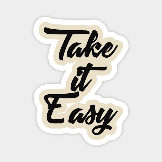 Take it easy Magnet by alexagagov@gmail.com