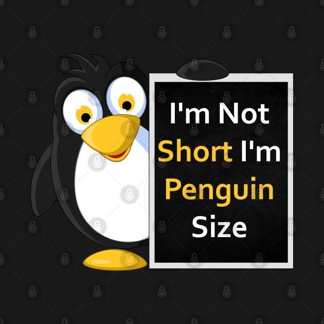 Funny Penguin Size T-Shirt: I'm Not Short, I'm Penguin Size! by JHFANART