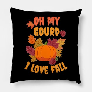 Fall pumpkin pun - Oh my gourd I love fall Pillow