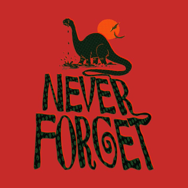 Never Forget Dinosaurs by Mudge