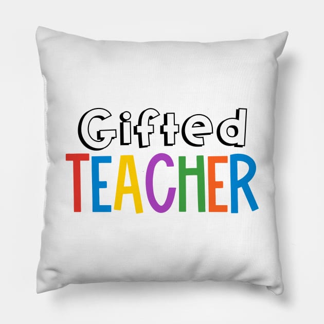 Rainbow Gifted Teacher Pillow by broadwaygurl18