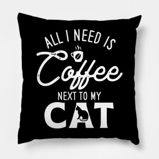 All I need is Coffee Next To My Cat Pillow