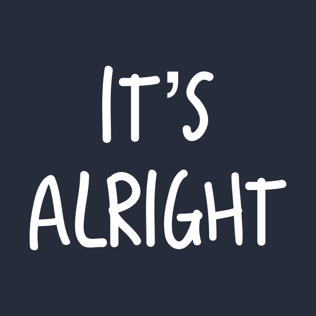 Its Alright 2 Its Alright T Shirt Teepublic