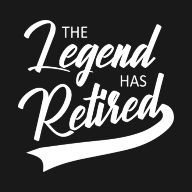 The Legend Has Retired T-Shirt Retirement Gifts Gag T-Shirt - The ...