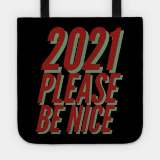 2021 Please Be Nice Happy Funny Exited Happy Sexy Attractive Positive Boy Girl Motivated Inspiration Emotional Dramatic Beautiful Girl & Boy High For Man's & Woman's Tote