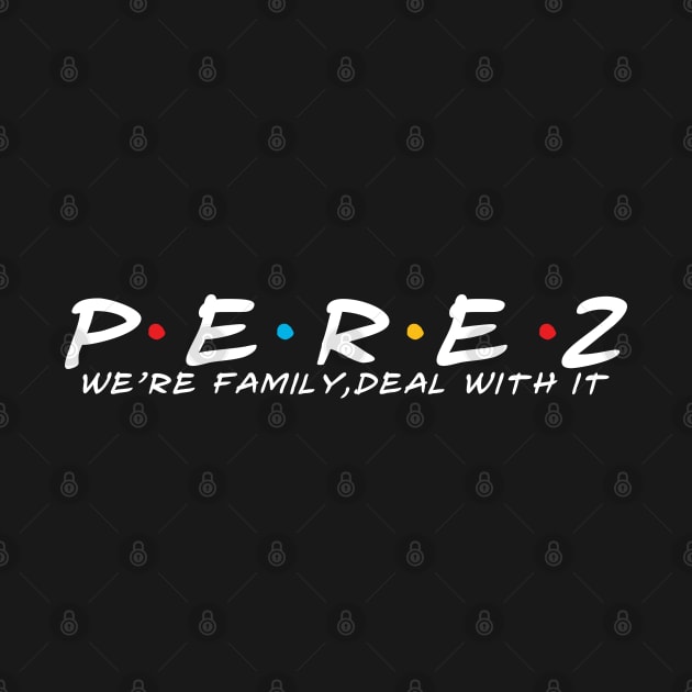 The Perez Family Perez Surname Perez Last name by TeeLogic