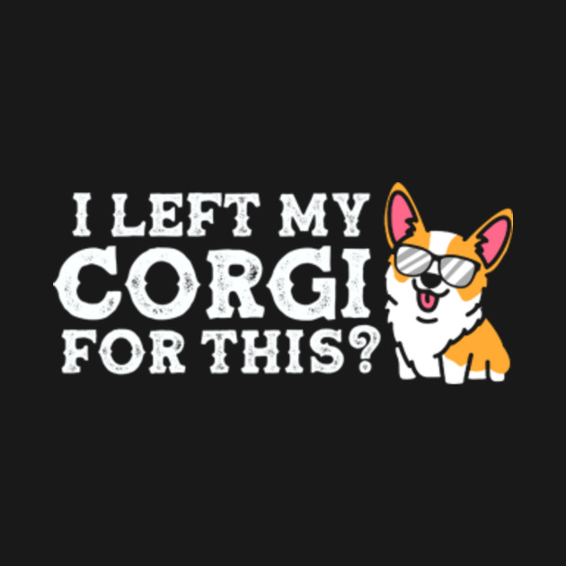 Discover Funny Welsh Corgi Dog Gift - Corgi Lover - T-Shirt