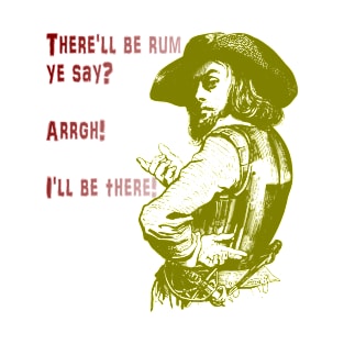 There'll Be Rum? T-Shirt