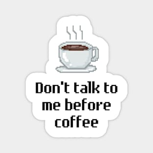 Don't talk to me before coffee. Magnet