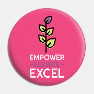 Empower, Elevate, Excel Pin