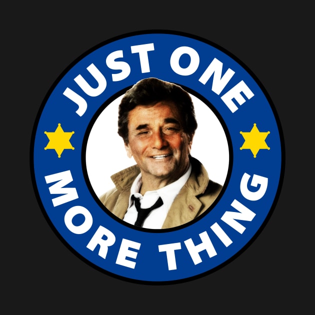 Just One More Thing by TEEVEETEES