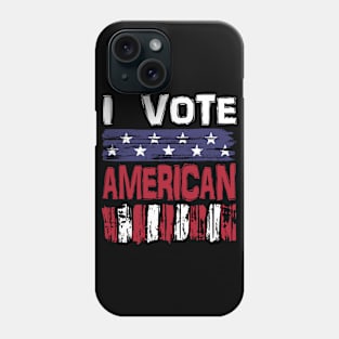 I Vote American Phone Case