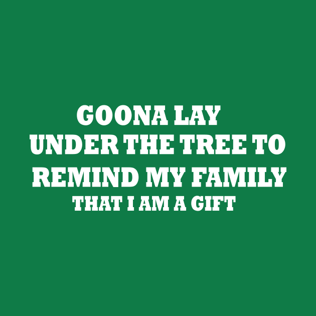 Gonna Go Lay Under The Tree Funny Christmas Gifts by mcoshop