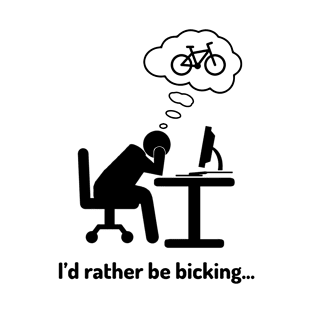 I'd rather be bicking. T-Shirt