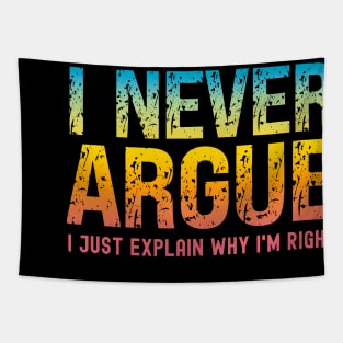 I Never Argue, I Just Explain Why I'm Right Tapestry