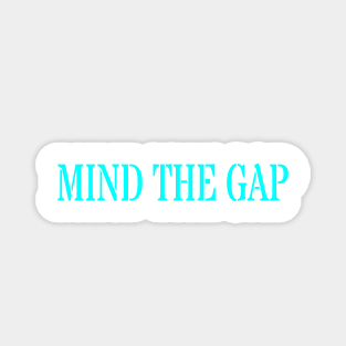 MIND THE GAP Magnet