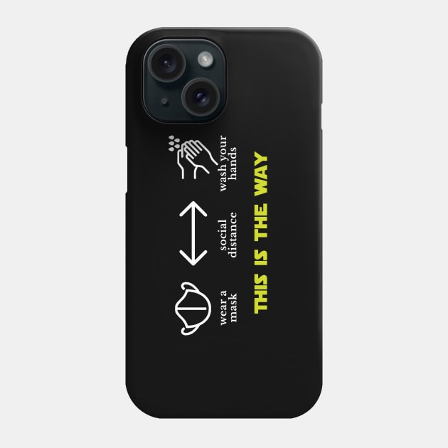 Wear a mask, social distance, wash your hands - THIS IS THE WAY Phone Case by BodinStreet