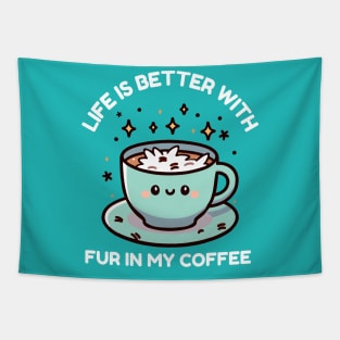 Life Is Better With Fur In My Coffee Tapestry