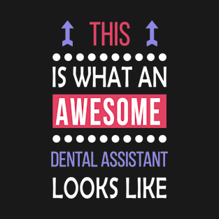 Dental Assistant Job Awesome Looks Cool Funny Birthday Gift T-Shirt